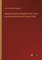 Memorial History of Bradford, Mass. From the Earliest Period to the Close of 1882 3385323797 Book Cover