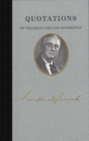 Quotations of Franklin D. Roosevelt 1557090580 Book Cover