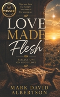 Love Made Flesh: Reflections on God's Love B0FZ84ZKPW Book Cover