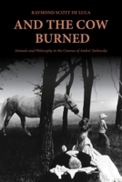 And the Cow Burned: Animals and Philosophy in the Cinema of Andrei Tarkovsky 0253074681 Book Cover