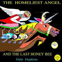 The Homliest Angel and The Last Honey Bee 1541002466 Book Cover