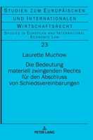 Die Bedeutung materiell zwingenden Rechts für den Abschluss von Schiedsvereinbarungen (Studien Zum Europaeischen Und Internationalen Wirtschaftsrecht, 23) 3631861869 Book Cover