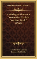 Anthologiae Graecae a Constantino Cephala Conditae, Book 3 (1766) 1165993775 Book Cover