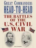 Great Commanders of the Civil War Head to Head 1906626332 Book Cover
