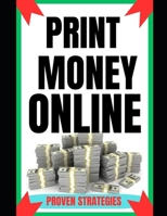 PRINT MONEY ONLINE B0DQPJ74X9 Book Cover