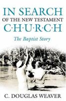 In Search of the New Testament Church: The Baptist Story 0881461059 Book Cover