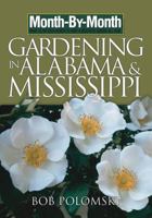 Month-by-Month Gardening in Alabama & Mississippi: What to Do Each Month to Have a Beautiful Garden All Year (Month-By-Month Gardening in Alabama & Mississippi) 159186254X Book Cover