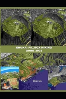EHUKAI PILLBOX HIKING GUIDE 2025 (Journey of Discovery) B0FQ88GFJQ Book Cover