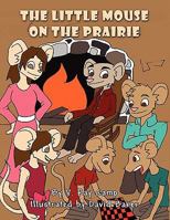 The Little Mouse on the Prairie 145601028X Book Cover