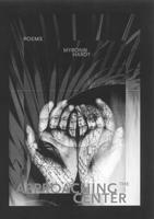 Approaching the Center: Poems 1930974019 Book Cover