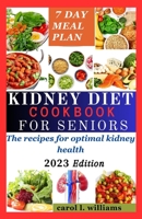 kidney diet cookbook: The recipes for optimal kidney health B0CDZ21SJW Book Cover