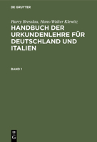 Harry Bresslau; Hans-Walter Klewitz: Handbuch Der Urkundenlehre F�r Deutschland Und Italien. Band 1 3111086399 Book Cover