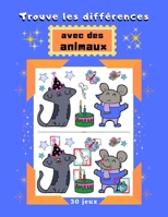 Trouve les différences avec des animaux 30 jeux: Livre des différences avec animaux 30 jeux avec 7 erreurs à trouver Livre de jeux pour filles et garç B08MSVJD93 Book Cover