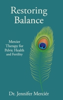 Restoring Balance: Mercier Therapy for Pelvic Health and Fertility B0GTWQGX6C Book Cover