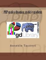 PHP Grafica Dinamica, Grafici E Gradienti 1533498849 Book Cover