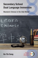 Secondary School Dual Language Immersion: Mandarin Chinese in the Utah Model (Bilingual Education & Bilingualism) 1788928733 Book Cover