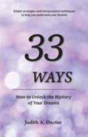 33 Ways: How to Unlock the Mystery of Your Dreams 0983791775 Book Cover