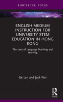 English-medium Instruction for University STEM Education in Hong Kong: The Lens of Language Teaching and Learning (Routledge Focus on English-Medium Instruction in Higher Education) 1032592249 Book Cover