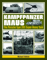 Kampfpanzer Maus: The Porsche Type 205 Super-Heavy Tank 0764350781 Book Cover