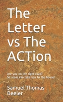 The Letter vs The ACTion: Are you on the right road? So Jesus can take you to the house! 1678489336 Book Cover