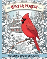 Winter Forest Coloring Book for Adults: 60+ Images with Wildlife and Country Houses to Color for Anxiety and Depression B0CR5M42T2 Book Cover