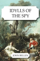 Idylls of the Spy 1068814535 Book Cover