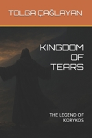 KINGDOM OF TEARS: THE LEGEND OF KORYKOS B0FKTPVLSC Book Cover