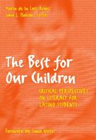 The Best for Our Children: Critical Perspectives on Literacy for Latino Students 0807740063 Book Cover