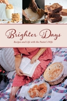 Brighter Days: Recipes and Life with the Pastor's Wife B0FG9X7L3T Book Cover