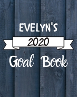 Evelyn's 2020 Goal Book: 2020 New Year Planner Goal Journal Gift for Evelyn / Notebook / Diary / Unique Greeting Card Alternative 1673744850 Book Cover