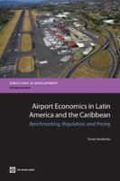 Airport Economics in Latin America and the Caribbean: Benchmarking, Regulation, and Pricing 0821389777 Book Cover