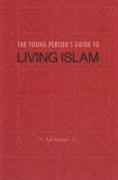 The Young Person's Guide to Living Islam 1597842494 Book Cover