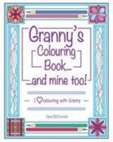 Granny's Colouring Book...and mine too!: I Love Colouring With Granny 1984911376 Book Cover