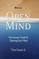 Open Mind: The Honest Guide To Opening Your MInd 1517189004 Book Cover