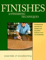 Finishes & Finishing Techniques: Professional Secrets for Simple and Beautiful Finishes from Fine Woodworking (Essentials of Woodworking) 1561580031 Book Cover