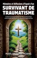 Mémoires et Réflexions d'Espoir d'un Survivant de Traumatisme, Un Récit Autobiographique de l'Humanité de l'Âme et de la Quête Spirituelle d'un Homme en Quête de Sens (French Edition) B0GXNYF5ZY Book Cover
