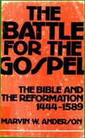 The battle for the Gospel: The Bible and the Reformation, 1444-1589 0801001218 Book Cover