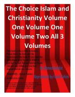 The Choice Islam and Christianity Volume One Volume One Volume Two All 3 Volumes (Ebook Version) 151764836X Book Cover