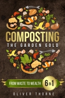 Composting: [6 in 1] From Waste to Wealth: Boosting Soil Productivity and Embracing a Greener Lifestyle 1961963329 Book Cover