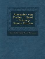 Alexander von Tralles. I. Band. 1019330066 Book Cover