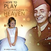 I Hope to Play with Grandpa in Heaven 1981300295 Book Cover