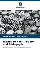 Essays zu Film, Theater und Pädagogik: Aufzeichnungen eines Universitätsstudenten B0CHL3QYML Book Cover