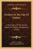 Dwellers in the Vale of Siddem: A True Story of the Social Aspect of Feeble-Mindedness (Classic Reprint) 1165331667 Book Cover