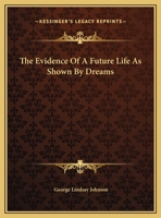 The Evidence Of A Future Life As Shown By Dreams 1425373259 Book Cover