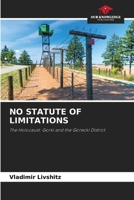 NO STATUTE OF LIMITATIONS: The Holocaust: Gorki and the Gorecki District 6205996677 Book Cover