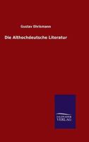 Die Althochdeutsche Literatur 3368453289 Book Cover