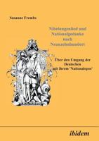 Nibelungenlied und Nationalgedanke nach Neunzehnhundert: Über den Umgang der Deutschen mit ihrem Nationalepos 3898211363 Book Cover