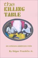 The Killing Table: An African-American Icon 0759631271 Book Cover