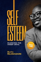 Self - Esteem: Silencing The Inner Critic B0FH9TTXLB Book Cover