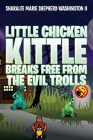 Little Chicken Kittle Breaks Free from the Evil Trolls 1493180401 Book Cover